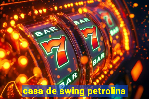 casa de swing petrolina